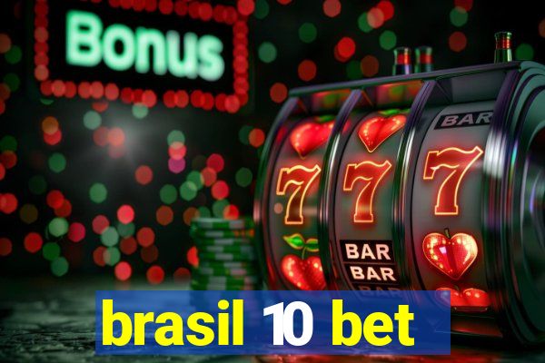 brasil 10 bet